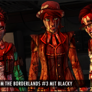 Heute ab 20 Uhr: Tales from the Borderlands #3 mit Blacky