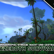 Heute ab 20 Uhr: Azeroth Survival – Rollenspiel-Gaming-Stream