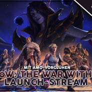 Heute ab 20 Uhr: AMQ & WoW War Within Launch-Stream